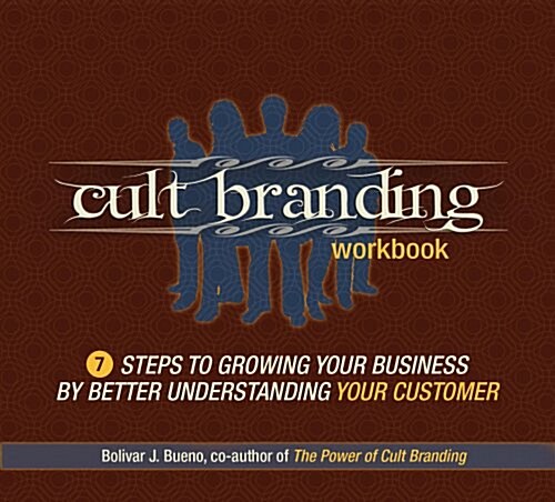 Cult Branding Workbook: Seven Steps to Growing Your Business by Better Understanding Your Customer (Audio CD)