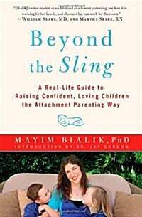 [중고] Beyond the Sling: A Real-Life Guide to Raising Confident, Loving Children the Attachment Parenting Way (Paperback)