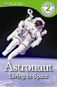 [중고] DK Readers L2: Astronaut: Living in Space (Paperback)