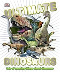 [중고] Ultimate Dinosaurs: Lots of Amazing Things about Dinosaurs (Hardcover)