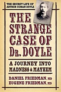 The Strange Case of Dr. Doyle: A Journey Into Madness and Mayhem (Hardcover)