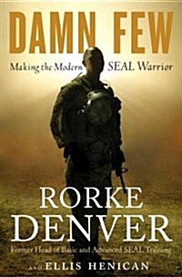Damn Few: Making the Modern Seal Warrior (Hardcover)