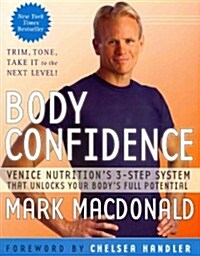 Body Confidence: Venice Nutritions 3-Step System That Unlocks Your Bodys Full Potential (Paperback)