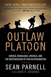 Outlaw Platoon: Heroes, Renegades, Infidels, and the Brotherhood of War in Afghanistan (Paperback)