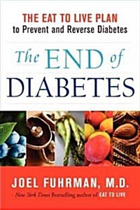 [중고] The End of Diabetes: The Eat to Live Plan to Prevent and Reverse Diabetes (Hardcover)