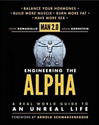 Man 2.0: Engineering the Alpha: A Real World Guide to an Unreal Life (Hardcover)