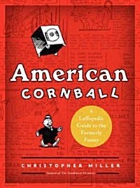 American Cornball: A Laffopedic Guide to the Formerly Funny (Hardcover)