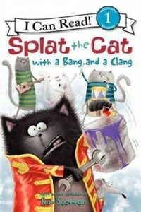 Splat the Cat with a Bang and a Clang (Hardcover)