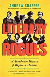 Literary Rogues: A Scandalous History of Wayward Authors (Paperback)