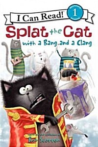 Splat the Cat with a Bang and a Clang (Paperback)