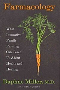Farmacology: Total Health from the Ground Up (Hardcover)