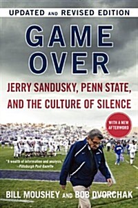 Game Over: Jerry Sandusky, Penn State, and the Culture of Silence (Paperback)