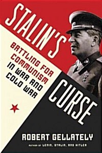 Stalins Curse: Battling for Communism in War and Cold War (Hardcover, Deckle Edge)