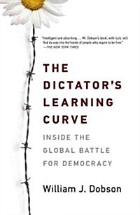 The Dictators Learning Curve: Inside the Global Battle for Democracy (Paperback)