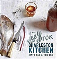 The Lee Bros. Charleston Kitchen: A Cookbook (Hardcover)