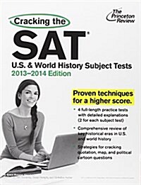 Cracking the SAT U.S. & World History Subject Tests, 2013-2014 Edition (Paperback, 2013-2014)