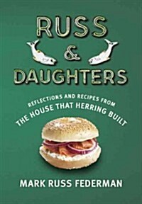 Russ & Daughters: Reflections and Recipes from the House That Herring Built (Hardcover)