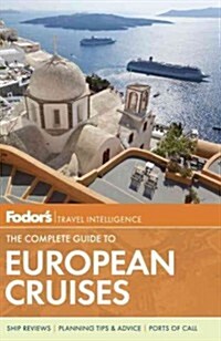 Fodors the Complete Guide to European Cruises (Paperback)