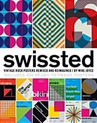 Swissted: Vintage Rock Posters Remixed and Reimagined (Paperback)
