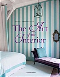 The Art of the Interior: Timeless Designs by the Master Decorators (Hardcover)