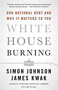 [중고] White House Burning: Our National Debt and Why It Matters to You (Paperback)