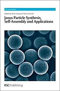 Janus Particle Synthesis, Self-Assembly and Applications (Hardcover)