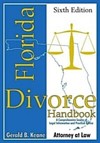 Florida Divorce Handbook: A Comprehensive Source of Legal Information and Practical Advice (Paperback, 6)