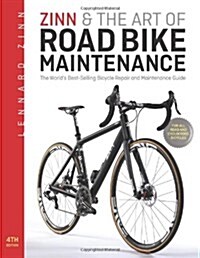 Zinn & the Art of Road Bike Maintenance: The Worlds Best-Selling Bicycle Repair and Maintenance Guide (Paperback, 4)