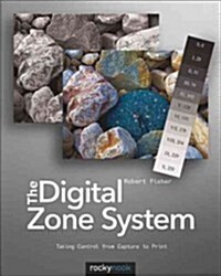 The Digital Zone System: Taking Control from Capture to Print (Paperback)