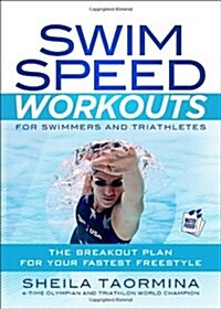 Swim Speed Workouts for Swimmers and Triathletes: The Breakout Plan for Your Fastest Freestyle [With 50 Waterproof Workout Cards] (Paperback)