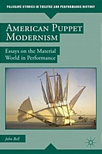 American Puppet Modernism : Essays on the Material World in Performance (Paperback)