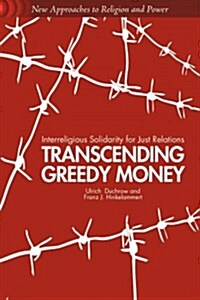 Transcending Greedy Money : Interreligious Solidarity for Just Relations (Paperback)