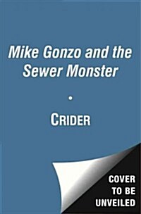 Mike Gonzo and the Sewer Monster (Paperback)