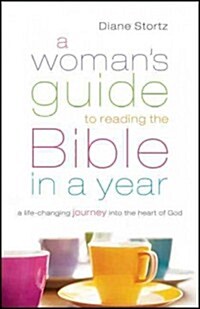 A Womans Guide to Reading the Bible in a Year: A Life-Changing Journey Into the Heart of God (Paperback)