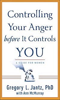 Controlling Your Anger Before It Controls You: A Guide for Women (Mass Market Paperback)
