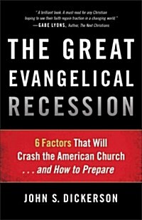 The Great Evangelical Recession: 6 Factors That Will Crash the American Church... and How to Prepare (Paperback)