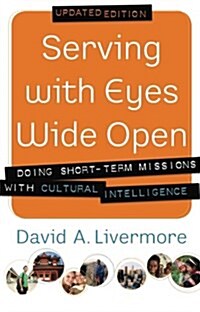 Serving with Eyes Wide Open: Doing Short-Term Missions with Cultural Intelligence (Paperback, Updated)