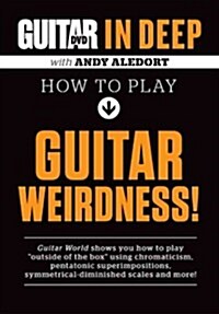 Guitar World in Deep -- How to Play Guitar Weirdness: DVD (Hardcover)