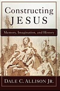 Constructing Jesus: Memory, Imagination, and History (Paperback)