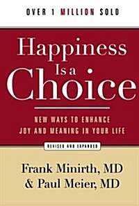 Happiness Is a Choice: New Ways to Enhance Joy and Meaning in Your Life (Paperback, Revised, Expand)