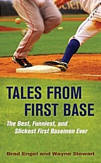 Tales from First Base: The Best, Funniest, and Slickest First Basemen Ever (Hardcover)