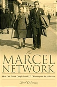 The Marcel Network: How One French Couple Saved 527 Children from the Holocaust (Hardcover)