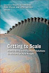 Getting to Scale: How to Bring Development Solutions to Millions of Poor People (Paperback)