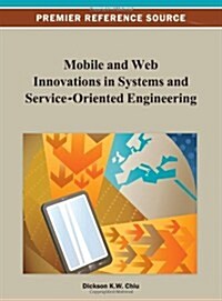 Mobile and Web Innovations in Systems and Service-Oriented Engineering (Hardcover)