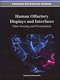 Human Olfactory Displays and Interfaces: Odor Sensing and Presentation (Hardcover)