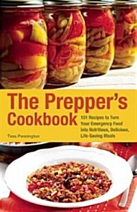 Preppers Cookbook: 300 Recipes to Turn Your Emergency Food Into Nutritious, Delicious, Life-Saving Meals (Paperback)