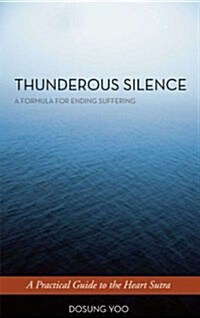 [중고] Thunderous Silence: A Formula for Ending Suffering: A Practical Guide to the Heart Sutra (Paperback)