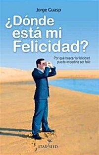 Donde Esta Mi Felicidad (Paperback)
