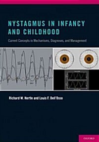 Nystagmus in Infancy and Childhood: Current Concepts in Mechanisms, Diagnoses, and Management (Hardcover)