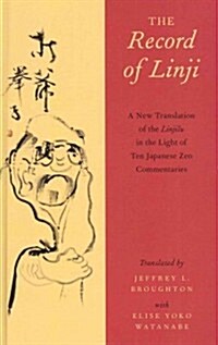 The Record of Linji: A New Translation of the Linjilu in the Light of Ten Japanese Zen Commentaries (Hardcover)